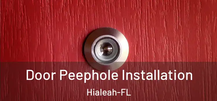 Door Peephole Installation Hialeah-FL