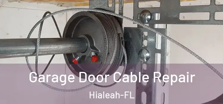  Garage Door Cable Repair Hialeah-FL